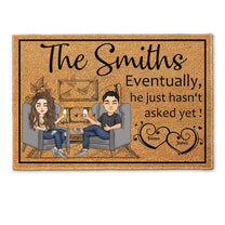 Couple Anniversary Eventually He Just Hasn‘t Asked Yet - Personalized Doormat