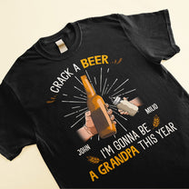 Crack A Beer I'm Gonna Be A Grandpa This Year - Personalized Shirt