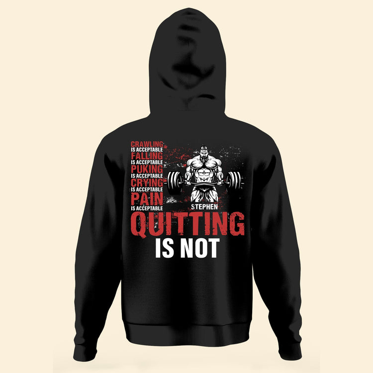 Crawling Is Acceptable Quitting Is Not - Personalized Shirt - Birthday, Motivation Gift For Him, Fitness Lover, Gymer 