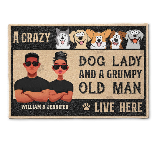 Crazy Dog Lady And Grumpy Old Man Live Here - Personalized Doormat