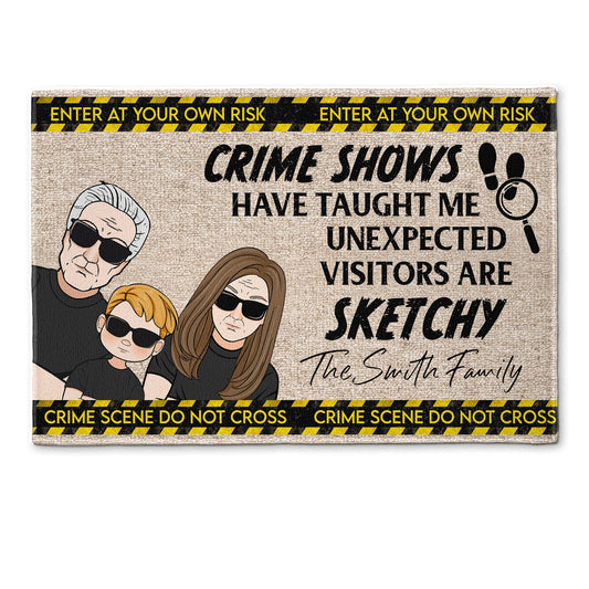 Crime Shows Have Taught Me Unexpected Visitors Are Sketchy - Personalized Doormat