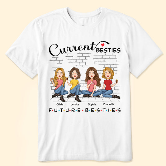 Current Besties, Future Besties - Personalized Shirt