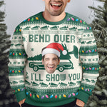 Custom Face Bend Over & I'll Show You - Personalized Photo Ugly Sweater