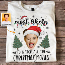 Custom Face Most Likely To Christmas - Personalized Photo Shirt