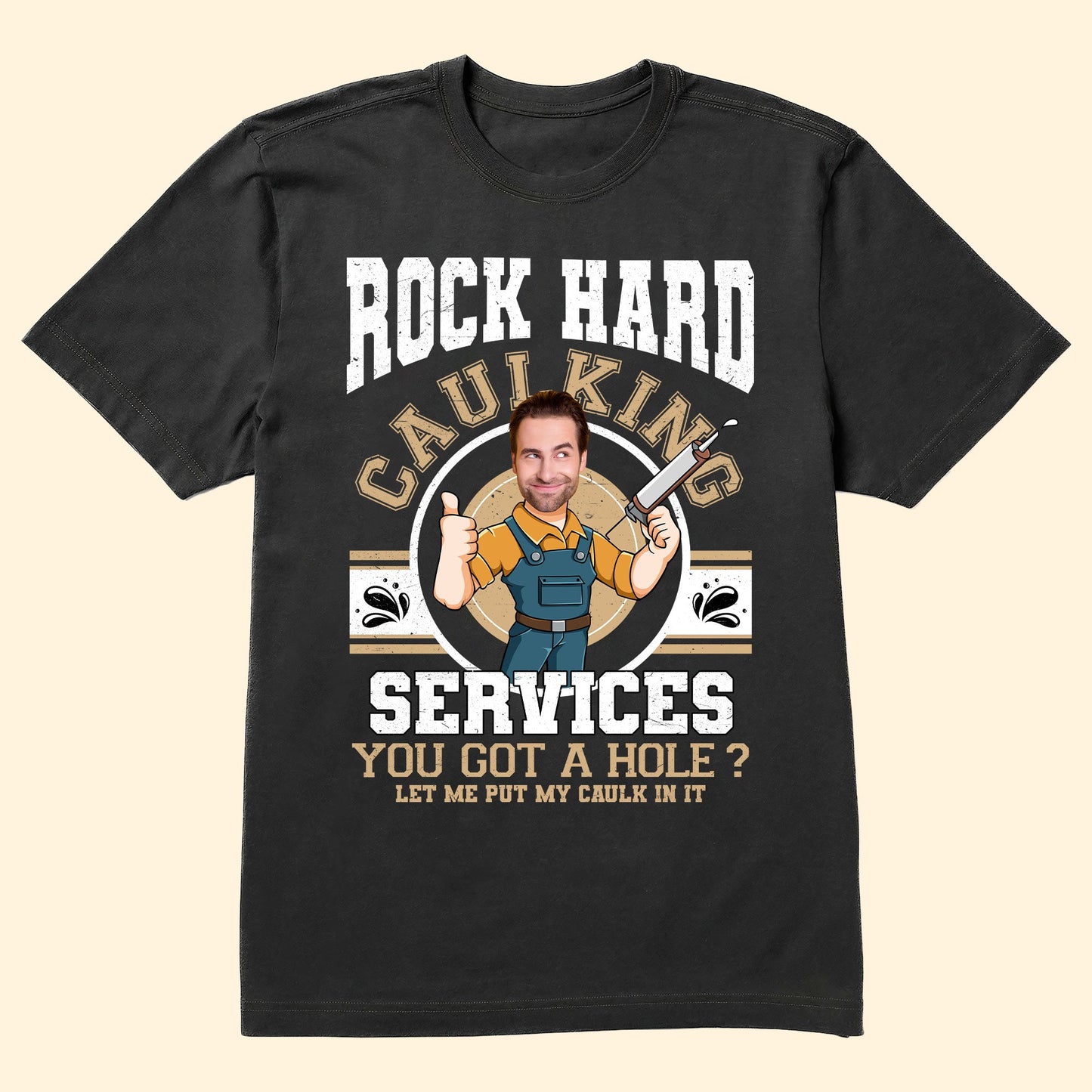 Custom Face Rock Hard Caulking Services - Personalized Photo Shirt