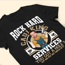 Custom Face Rock Hard Caulking Services - Personalized Photo Shirt