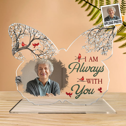 Custom Shaped I Am Always With You - Personalized Acrylic Photo Plaque