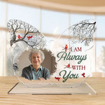 Custom Shaped I Am Always With You - Personalized Acrylic Photo Plaque