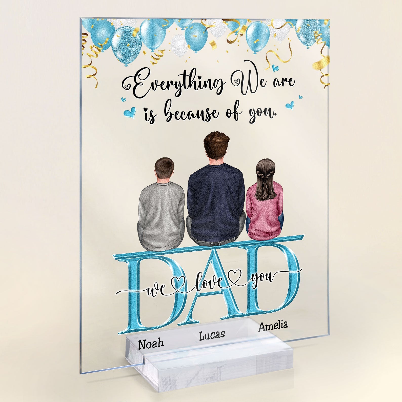 Dad Everything We Are Because Of You - Personalized Acrylic Plaque ...