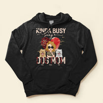 Kinda Busy Being A Dog Mom - Personalized Shirt