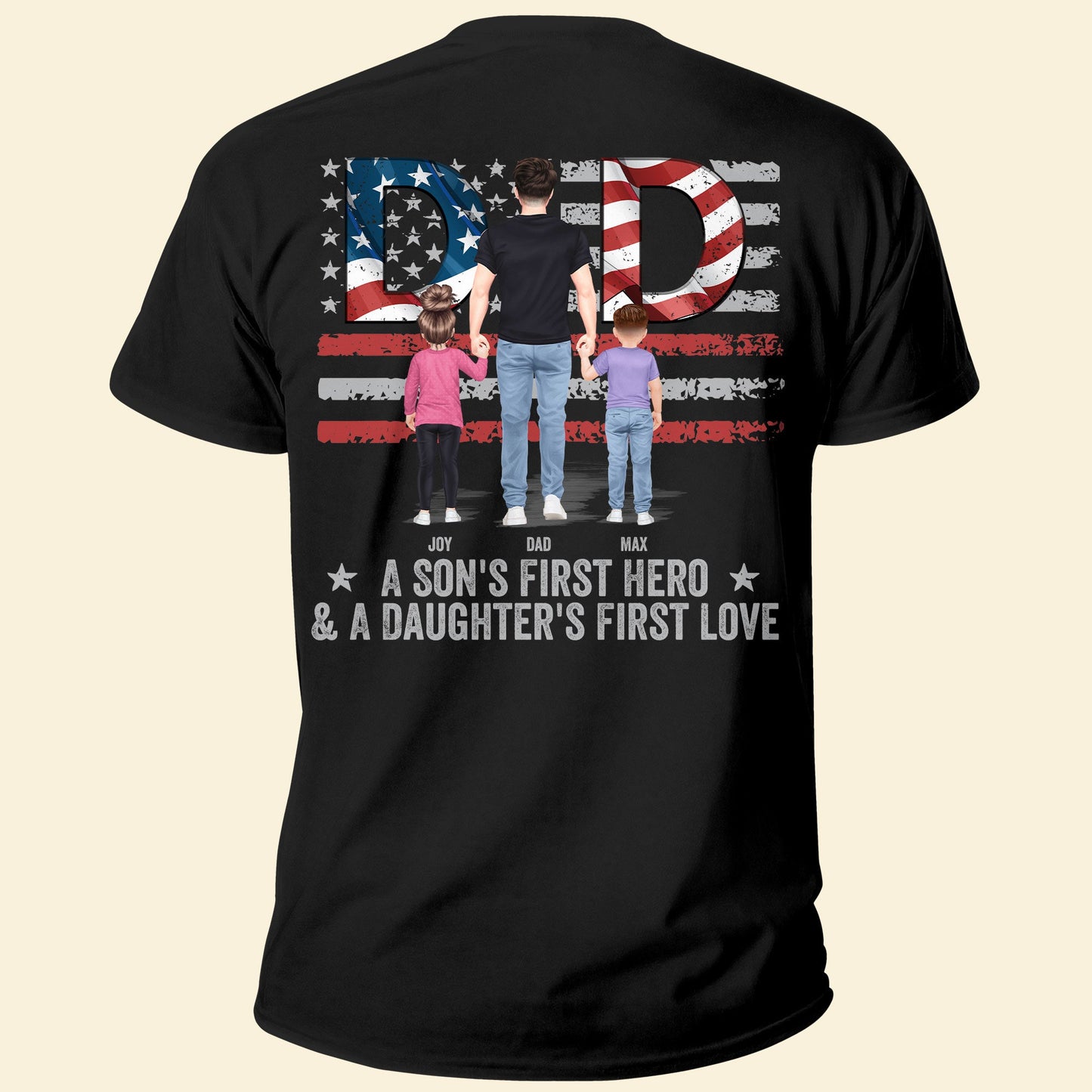 Dad, A Son's First Hero & A Daughter's First Love  - Personalized Back Printed Shirt