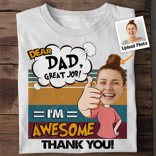 Dad, Great Job! - Personalized Photo Shirt