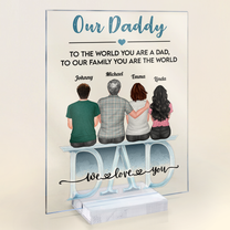Daddy Everything We Are Because Of You - Personalized Acrylic Plaque