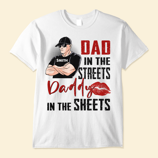 Daddy In The Sheets - Personalized Shirt - Father's Day, Birthday, Funny Gift For Husband, Boyfriend, Lover - From Wife, Girlfriend