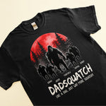 Dadsquatch, Like A Dad, Just Way More Squatchy - Personalized Shirt Father's Day - Version 2