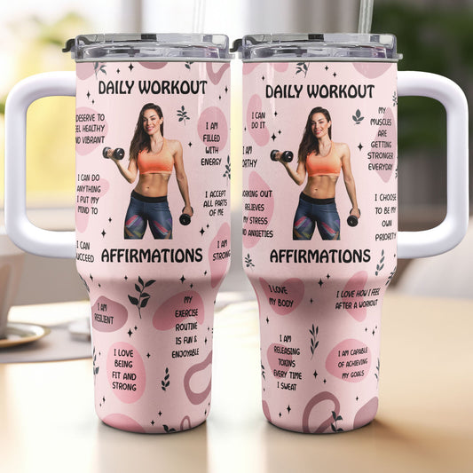 Daily Workout Affirmations - Personalized Photo 40oz Tumbler With Straw