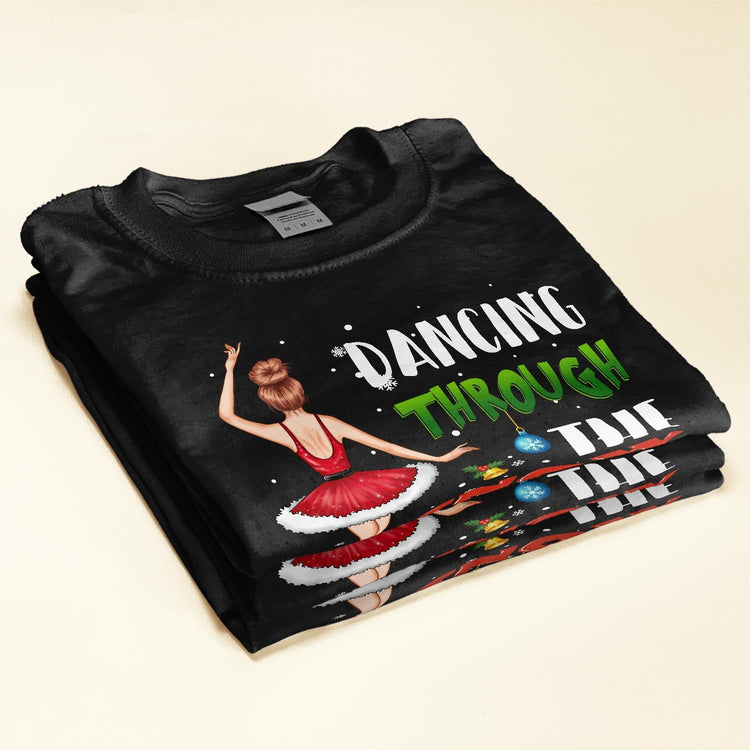 Dancing Through The Snow - Personalized Shirt - Christmas Gift For Ballet Dancer, Ballerina