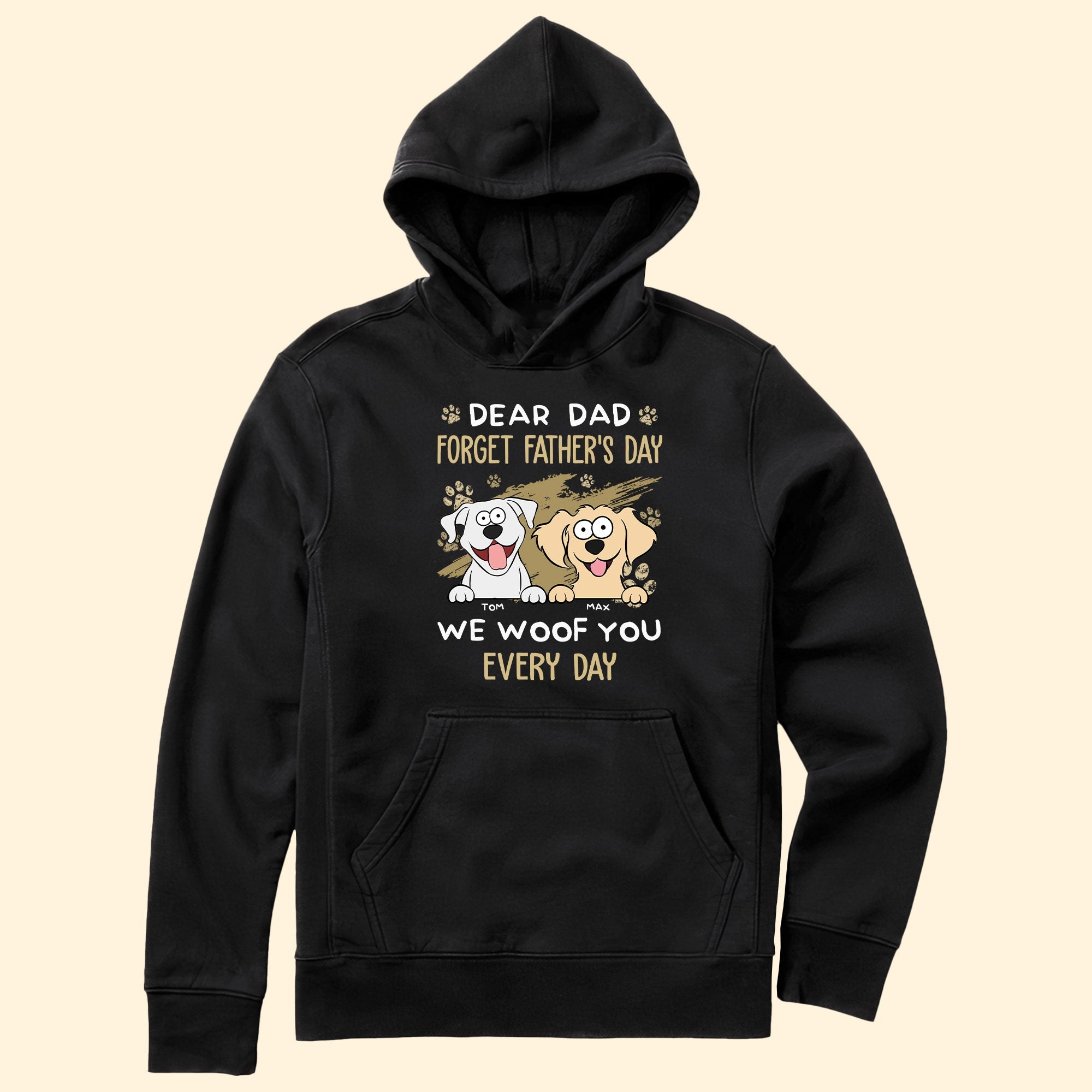 Dear Dad Forget Father's Day We Woof You Every Day New - Personalized Shirt