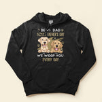 Dear Dad Forget Father's Day We Woof You Every Day - Personalized Shirt