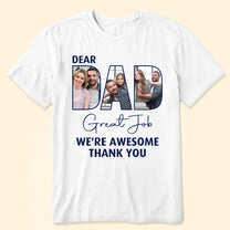 Dear Dad Great Job - Personalized Photo Shirt