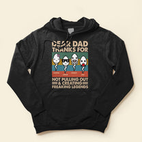 Dear Dad Thanks For Not Pulling Out - Personalized Shirt - Father's Day, Birthday Gift For Husband, Dad, Father, Dada