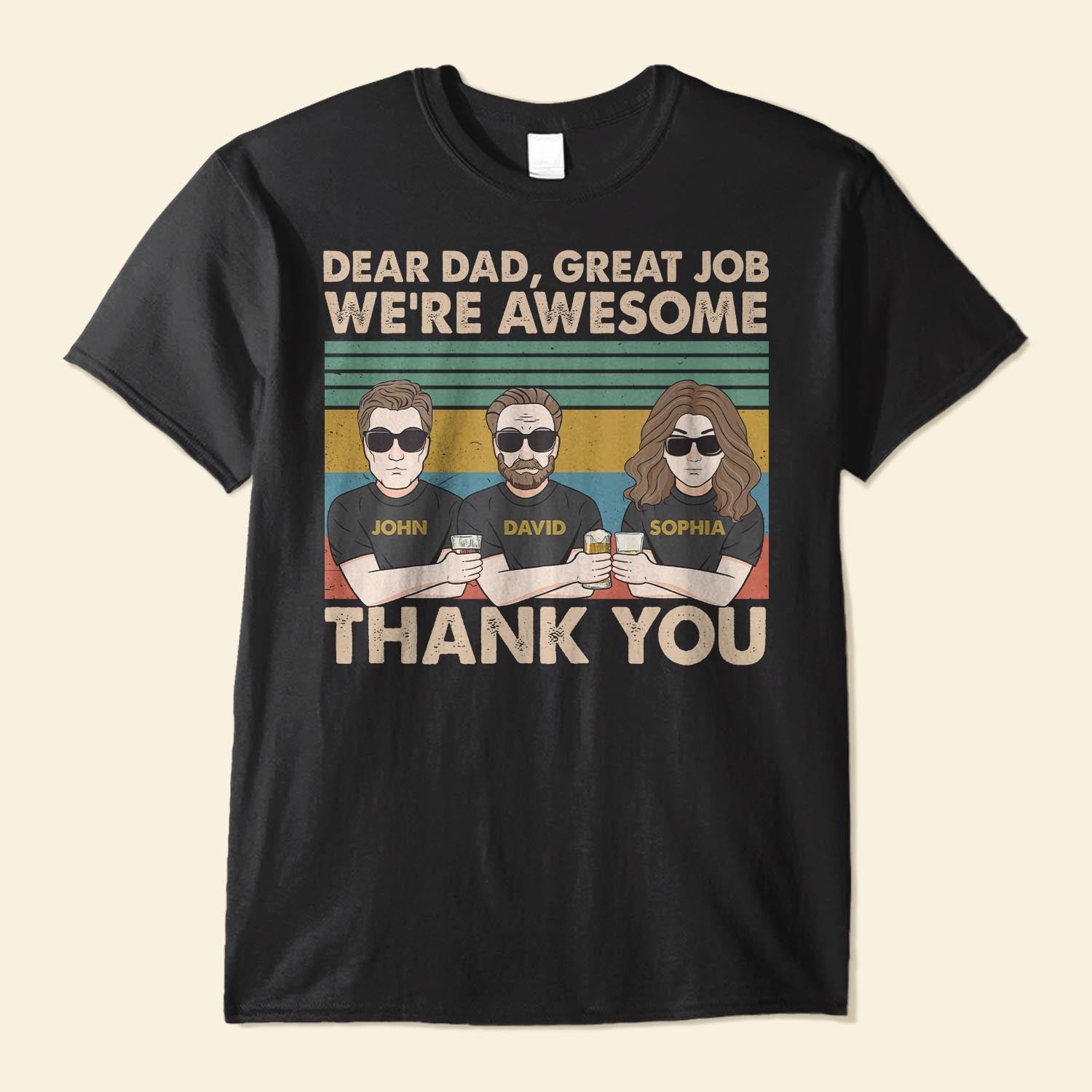 Dear Dad, Great Job We're Awesome Thank You  - Personalized Shirt