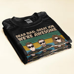 Dear Dad, Great Job We're Awesome Thank You  - Personalized Shirt