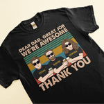 Dear Dad, Great Job We're Awesome Thank You  - Personalized Shirt
