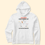 Dear Mom Forget Mother's Day We Love You Every Day - Personalized Shirt