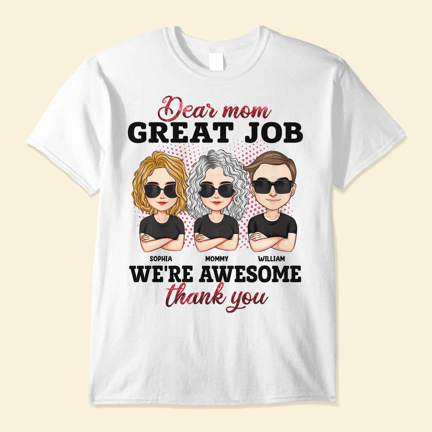 Dear Mom, Great Job - Personalized Shirt