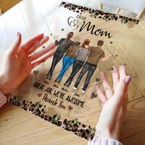 Dear Mom Great Job, We'Re Awesome Thank You - Personalized Acrylic Plaque