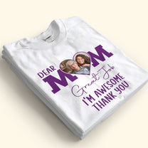 Dear Mom, Great Job - Personalized Photo Shirt