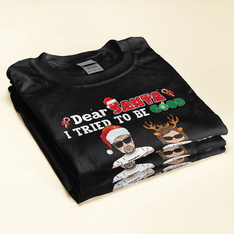 Dear Santa I Tried To Be Good - Personalized Shirt - Christmas Gift For Grandkid, Son,Daughter