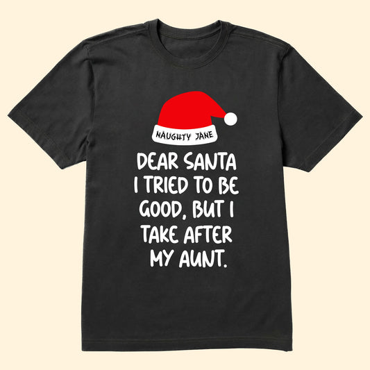 Dear Santa I Tried To Be Good - Personalized Shirt