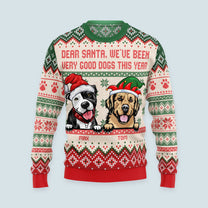 Dear Santa, We've Been Very Good Pets This Year - Personalized Ugly Sweater