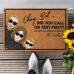 Did You Call Or Text First ? - Personalized Doormat - Birthday, Loving, Funny, Home Decor Gift For Family, Sisters, Brothers, Siblings, Family Members