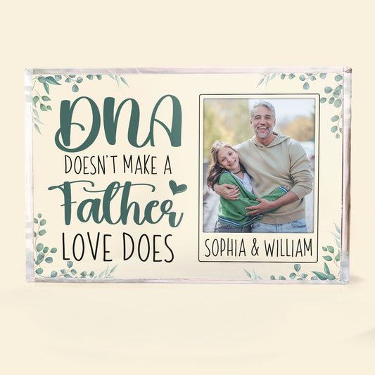 DNA Doesn't Make A Father, Love Does - Personalized Rectangle Acrylic Plaque