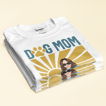 Dog Mom New Ver - Personalized Shirt - Funny Birthday Gift For Dog Mom, Wife, Daughter, Bestie