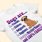 Dogs Are Our Friends, Children, Bodyguards, Happiness - Personalized Shirt