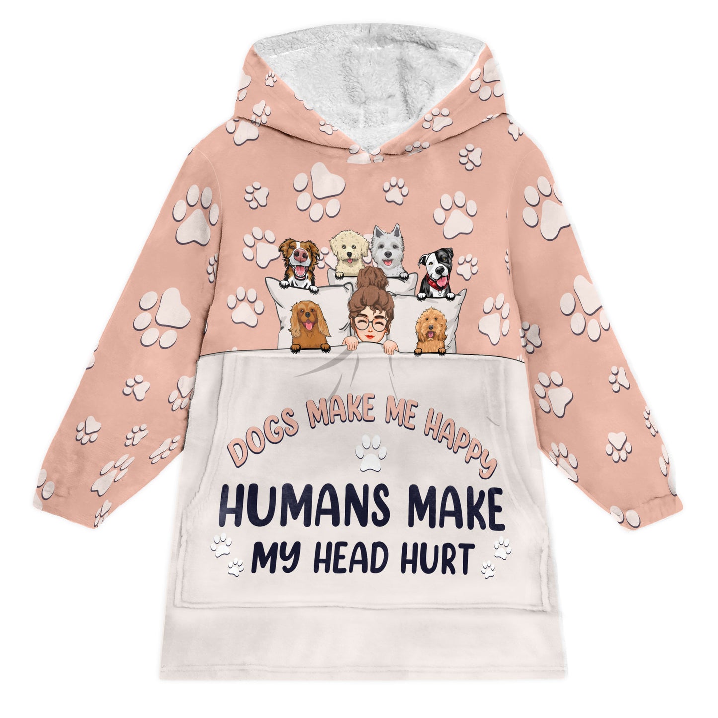 Dogs Make Me Happy, Humans Make My Head Hurt - Personalized Oversized Blanket Hoodie