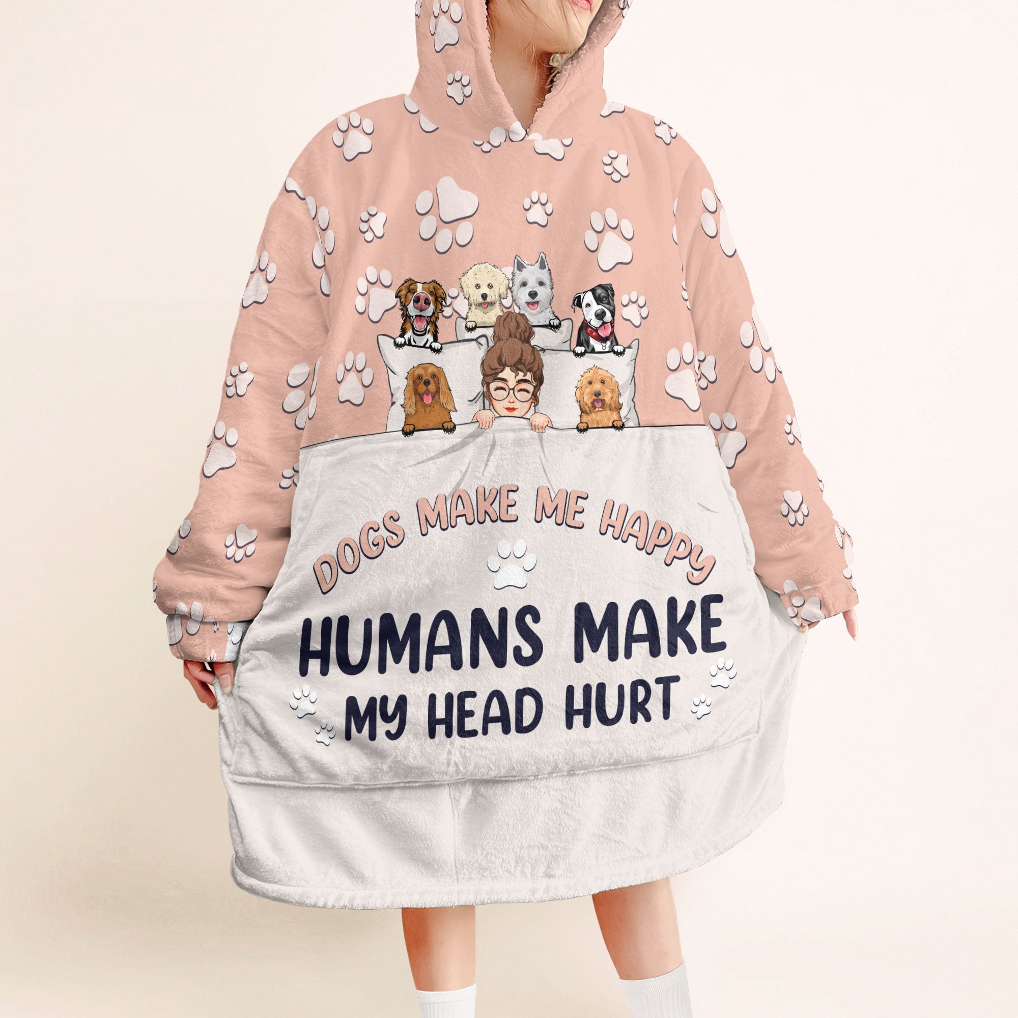 Dogs Make Me Happy, Humans Make My Head Hurt - Personalized Oversized Blanket Hoodie