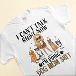 Doing Dog Mom Shit - Personalized Shirt - Birthday Gift For Her, Girl, Woman, Dog Mom, Dog Lover