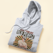 Don't Piss Off Old People - Personalized Shirt - Father's Day, Birthday Gift For Grandpa, Old Men, Retirement
