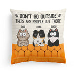 Don't Go Outside There Are People Out There - Personalized Pillow (Insert Included)