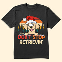 Don't Stop Retrievin' - Personalized Photo Shirt