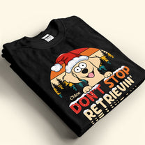 Don't Stop Retrievin' - Personalized Photo Shirt