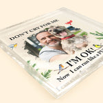 Don't Cry For Me - Personalized Acrylic Photo Plaque