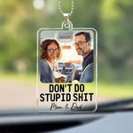 Don't Do Stupid Shit - Personalized Photo Rear View Mirror Accessory