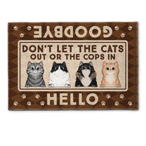 Don't Let The Cats Out Or The Cops In - Personalized Doormat