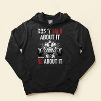Don't Talk About It, Be About It - Personalized Shirt - Gift For Gymers, Fitness Lovers